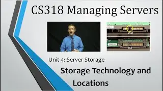 CS318 - Unit 4: Server Storage Technologies and Locations