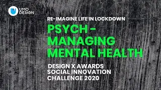 Psych-Managing mental health at Design X Awards 2020: Global Social Innovation Challenge.
