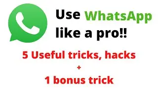 5 Whatsapp Tricks, Features, Hacks (+1 bonus) || Become a pro user