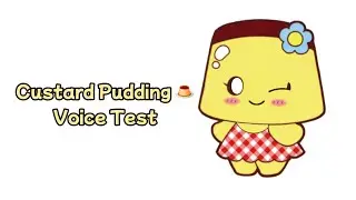 Custard Pudding Voice Test