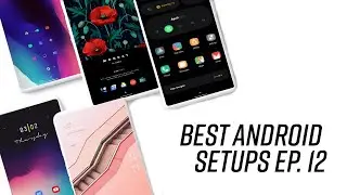 Best Android Setups Ep  12