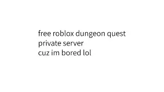 roblox dungeon quest free private server (read desc)