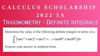 Calculus Scholarship 2022 5a : Trigonometry and Definite Integrals