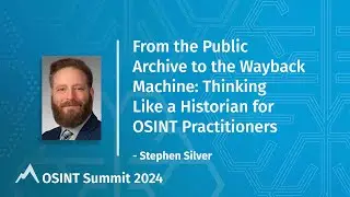 From the Public Archive to the Wayback Machine: Thinking Like a Historian for OSINT Practitioners