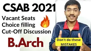Vacant Seats in CSAB (B.Arch) 2021 🔥🔥 | Mistake in Choice Filling ? | Cut-Off Analysis 