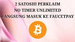 FAUCET BITCOIN UNLIMITED, REWARD 2 SATOSHI PERKLAIM, LANGSUNG MASUK KE FAUCETPAY