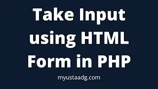 How to Take Input From User in PHP with Forms | Take Input using Form Post Method