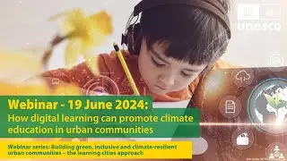 Learning Cities Webinar: How digital learning can promote climate education in urban communities