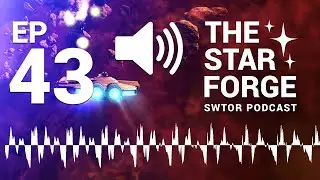 The Star Forge Podcast: Episode 43: SWTOR Wishlist