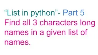 WAP to to find all 3 characters long names in a given list of names?