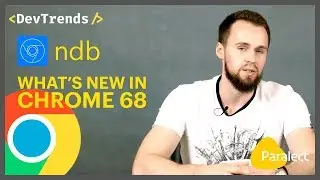 DevTrends #32: ndb, what's new in Chrome 68
