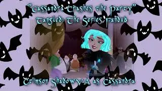 Cassandra Crashes The Party // Tangled The Series Fandub