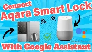 How to connect Aqara Smart Lock to Google Assistant | Works For All Aqara Smart Lock Models |