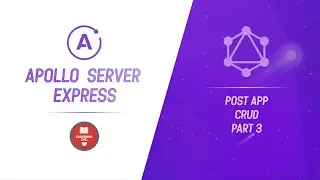 Apollo Server Express | Part 3 | Post App CRUD
