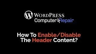 How to Enable and Disable The Header Content