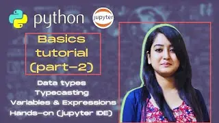 Part-2 | Data types , Typecasting & Variables | Hands-on Practices with Notebook | Python-Basics |