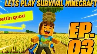 Gettin Good!! | Let’s Play Survival Minecraft Episode 3