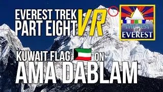 VIRTUAL 360 Everest Trek Part 08 Kuwait Flag on Ama Dablam