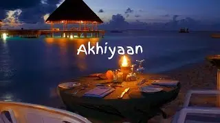 Akhiyaan - Mitraz (slowed)