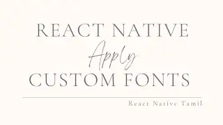 Custom Font Family in Text Component. React Native Tamil. PART 31