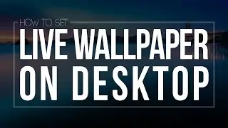 How to Set Video as Wallpaper in Windows 10