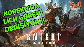 KOREDE LICH GÖREVİ DEĞİŞİYOR! | Knight Online