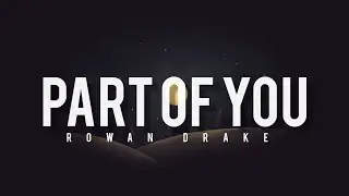 Rowan Drake - Part of you - Lyrics
