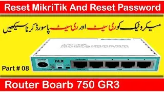 How To Reset Mikrotik Router Board And Reset Mikrotik Password Part # 08