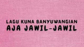 LAGU KUNA BANYUWANGIAN | AJA JAWIL-JAWIL