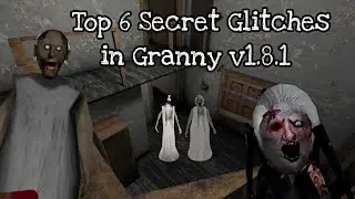 Top 6 Secret Glitches you Didn't know about it (Granny V1.81)