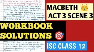 ISC CLASS 12 | WORKBOOK SOLUTIONS 🏆 MACBETH | ACT 3 SCENE 3 📍V.IMP SAQS 100-150 WORDS | SHAKESPEARE
