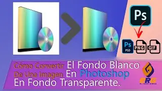 🥇Cómo Convertir El Fondo Blanco De Una Imagen En Adobe Photoshop En Fondo Transparente😀