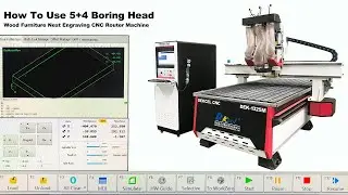 How to Use 5+4 Boring Head Cabinet Furniture Engraving CNC Router Machine