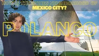 How is the richest neighborhood in Mexico City - POLANCO