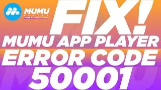 How to Fix Error Code 50001 of Mumu App Player|Mumu Android Emulator Error Code 50001 Solved