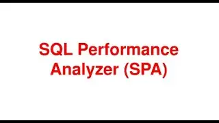 What is SQL Performance Analyzer or SPA