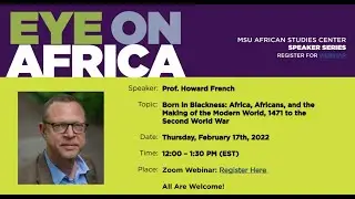 Born in Blackness: Eye on Africa with Professor Howard French