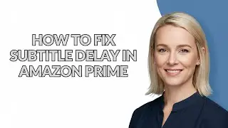 HOW TO FIX SUBTITLE DELAY IN AMAZON PRIME - Julia'sTutorials