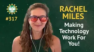 Episode 317 — Rachel Miles: Making Technology Work For You!