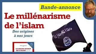 Bande annonce : le millénarisme de l'islam, des origines à nos jours