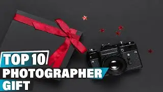 Best Gifts for Photographer In 2024 - Top 10 Gifts for Photographers Review
