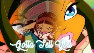 Winx Club ~Layla~ Gotta Tell You