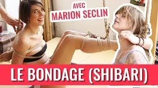 JE TESTE LE BONDAGE (SHIBARI) AVEC MARION SECLIN
