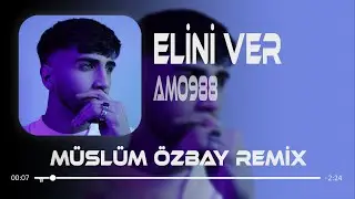 Amo988 - Elini Ver Elini Tutarım ( Müslüm Özbay Remix ) Elini Ver