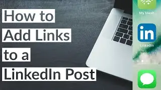 How to Add Links to a LinkedIn Post 2022 - Tutorial Walkthrough Hyperlink Pages in Posts