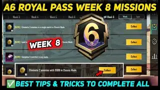 A6 WEEK 8 MISSION 🔥 PUBG WEEK 8 MISSION EXPLAINED 🔥 A6 ROYAL PASS WEEK 8 MISSION 🔥 C6S17 RP MISSIONS