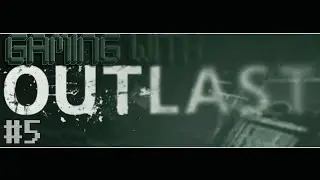 GET TO THE MAIN BREAKER! (Outlast #5)