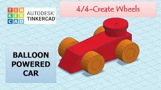 4/4-CREATE WHEELS | Making a Balloon Powered Car in TINKERCAD