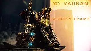 Warframe- My Vauban Prime fashion frame