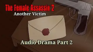 The Female Assassin 2: Another Victim (Audio Drama) Part 2/2